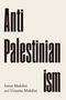 "Anti Palestinian ism" in großer Schrift, darunter "Saree Makdisi and Ussama Makdisi" auf hellem Hintergrund., Buch