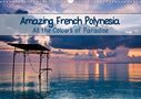 Kristina Abramovic: Amazing French Polynesia (Wall Calendar 2020 DIN A3 Landscape), Div.