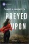 Denise N Wheatley: Preyed Upon, Buch