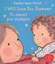 Caroline Jayne Church: I Will Love You Forever / Te Amaré Por Siempre (Bilingual), Buch