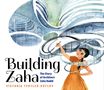 Victoria Tentler-Krylov: Building Zaha: The Story of Architect Zaha Hadid, Buch