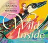 Text: "Wild Inside. Finding Joy with Mary Oliver. Sibert Honoree Barbara Kerley. Caldecott Honoree Molly Mendoza." Buntes Cover mit Kind auf Vogel., Buch