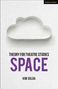 Kim Solga: Theory for Theatre Studies: Space, Buch