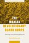 Alma Keshavarz: The Iranian Revolutionary Guard Corps: Defining Iran's Military Doctrine, Buch