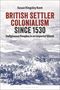 Susan Kingsley Kent: British Settler Colonialism Since 1530, Buch