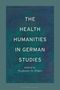 The Health Humanities in German Studies, Buch