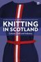 „Knitting in Scotland: Culture, Craft and Industry.“ Dunkelblaues Kleid mit rotem Gürtel und Streifen., Buch