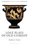 Matthew C Farmer: Lost Plays of Old Comedy, Buch