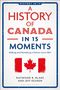 "A History of Canada in 15 Moments" steht in großen Buchstaben. Darunter ein Ahornblatt. Autoren: Raymond B. Blake, Jeff Keshen., Buch