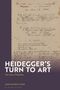Christopher Fynsk: Heidegger's Turn To Art, Buch