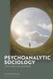 Duane Rousselle: Psychoanalytic Sociology, Buch