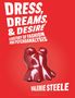Valerie Steele: Dress, Dreams, and Desire, Buch, Buch