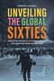 Unveiling the Global Sixties: Social Movements, Cultural Change; Menschenmenge, Polizist mit Schlagstock von hinten.