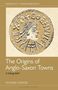 Richard Hodges: The Origins of Anglo-Saxon Towns, Buch