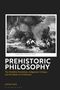 "Prehistoric Philosophy" oben mit Illustration eines prähistorischen Banketts, darunter Buchinformationen: Justin Pack, Bloomsbury., Buch