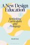 "A New Design Education: Rethinking Curriculum and Pedagogy" von Meredith Davis, farbenfrohes geometrisches Muster.