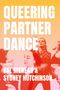 "QUEERING PARTNER DANCE", bearbeitet von Val Meneau & Sydney Hutchinson. Tänzer in Rot-Orange-Tönen auf gelbem Grund., Buch