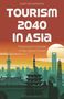 Cover mit Text "TOURISM 2040 IN ASIA". Skyline im asiatischen Stil vor rotem Himmel.