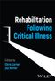 Rehabilitation Following Critical Illness, Buch, Buch