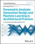 Marcelo Bernal: Parametric Analysis, Generative Design and Machine Learning in Architectural Practice, Buch, Buch