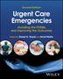 Urgent Care Emergencies: Avoiding the Pitfalls and Improving the Outcomes, 2nd Edition, Buch