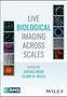 "Live Biological Imaging Across Scales", herausgegeben von Stefan Linder und Claire M. Wells, flankiert von bunten Mikroskopbildern., Buch
