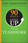 Amy C Edmondson: 90 Days to Level Up Your Teamwork, Buch