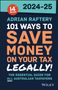 Adrian Raftery: 101 Ways to Save Money on Your Tax - Legally! 2024-2025, Buch