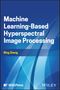 Bing Zhang: Machine Learning-Based Hyperspectral Image Processing, Buch