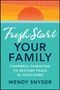 "Fresh Start Your Family: Powerful Parenting to Restore Peace in Your Home. Wendy Snyder." Oben Sonnenuntergangs-Illustration.