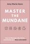 Amy Marie Hann: Master the Mundane, Buch, Buch