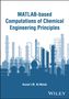 Kamal I M Al-Malah: Matlab-Based Computations of Chemical Engineering Principles, Buch, Buch