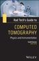 Euclid Seeram: Rad Tech's Guide to Computed Tomography: Physics a nd Instrumentation, Buch, Buch