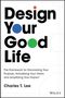 Titel: "Design Your Good Life". Text darunter: "The Framework for Discovering Your Purpose, Actualizing Your Vision, and Amplifying Your Impact" von Charles T. Lee. Bunte Kreise im Design., Buch