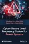 Xinghua Liu: Cyber-Secure Load Frequency Control for Power Systems, Buch, Buch