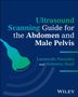 Buchtitel: "Ultrasound Scanning Guide for the Abdomen and Male Pelvis". Autoren: Leonardo Faundez, Haleema Rauf.