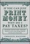 "IF YOU CAN JUST PRINT MONEY, WHY DO I PAY TAXES?" Modern Monetary Theory in einfacher Sprache. Emmanuel Maggiori. Dekorativ verzierte Ränder., Buch