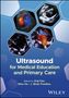 Ultrasound for Medical Education and Primary Care, Buch, Buch