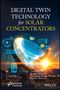 Text: "Digital Twin Technology for Solar Concentrators. Edited by Surajit Mondal, Paramjeet Singh Paliyal, Sachin Sharma." 

Eine futuristische Illustration mit digitalem und solarem Motiv., Buch