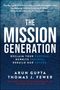 "THE MISSION GENERATION. Reclaim Your Purpose, Rewrite Success, Rebuild Our Future. Arun Gupta, Thomas J. Fewer."  
Blauer Hintergrund mit Weltkarte., Buch