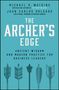 Michael D. Watkins und Juan Carlos Holgado präsentieren "The Archer's Edge". Unten sind Pfeile stilisiert dargestellt., Buch