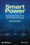 "Smart Power: Digital Grids, Public Trust, and the Future of Energy" von Massoud Amin. Grafik mit leuchtenden Datenpunkten und Linien., Buch