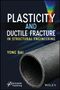 "Plasticity and Ductile Fracture in Structural Engineering" von Yong Bai, Bild eines Rohres und farbiger Simulation., Buch