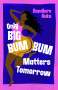 Damilare Kuku: Only Big Bumbum Matters Tomorrow, Buch