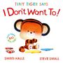 "Tiny Tiger Says I Don't Want To!", "Tiny Tiger's Big Feelings", "Smriti Halls", "Steve Small". Illustration eines kleinen Tigers., Buch