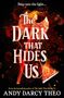 Andy Darcy Theo: The Dark That Hides Us, Buch