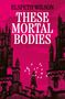 Elspeth Wilson: These Mortal Bodies, Buch