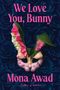 "We Love You, Bunny. Mona Awad, Author of Bunny." Blumen in Hasenform auf einem Hintergrund aus blauen Rosen.