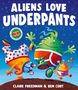 Claire Freedman: Aliens Love Underpants!, Buch, Buch