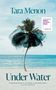"Tara Menon, Under Water. ‘Compelling and heart wrenching, a remarkable debut’ Claire Messud." Palme am Strand, Meer im Hintergrund., Buch